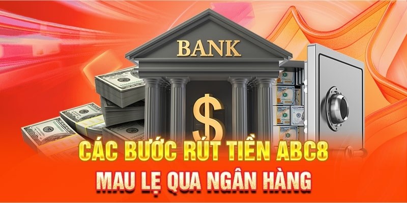 Nội dung các bước rút tiền từ ABC8 đảm bảo thành công