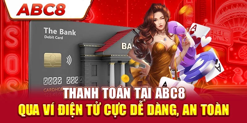 Nạp tiền ABC8 thông qua ví điện tử được nhiều người chơi lựa chọn