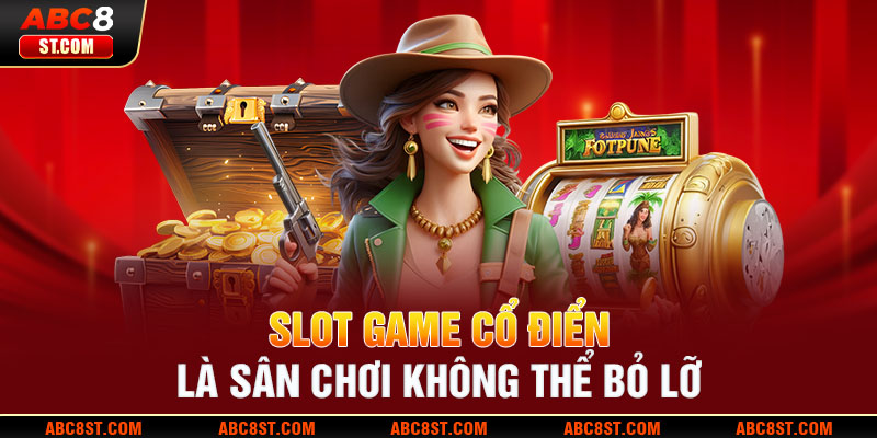 Slot game cổ điển là sân chơi không thể bỏ lỡ