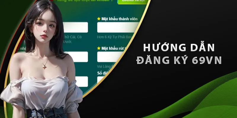 Những điều kiện cần thiết khi bạn muốn đăng ký 69VN