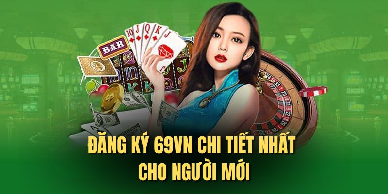 Hướng dẫn đăng ký 69VN chi tiết với ba bước đơn giản